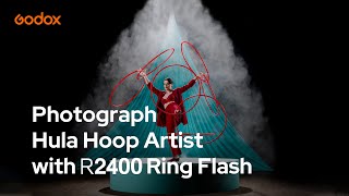Godox: Photograph Hula Hoop Artist with R2400 Ring Flash