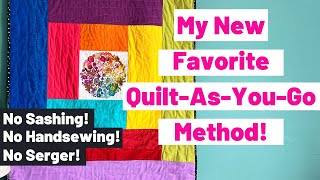 My New Favorite Quilt as You Go Method! No Sashing! No Handsewing! Super Easy!