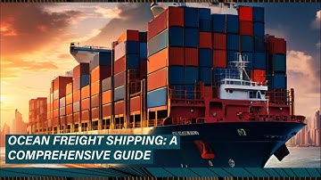 Ocean Freight Shipping: A Comprehensive Guide