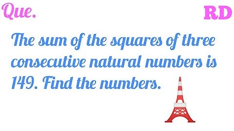 The sum of the squares of three consecutive natural numbers is 149. Find the numbers.| RD Class10 ||