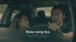 December Avenue x Belle Mariano - Wala Nang Iba (Official Music Video)