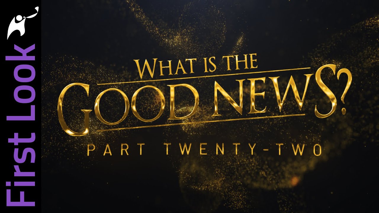 First Look | What Is the Good News? | Part 22 - YouTube