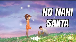 HO NAHI SAKTA ll SLOW    REVERB SONG II VL LO-FI MUSIC 🎶