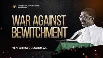 War Against Bewitchment || Ven. Chima Ugochukwu || Power Encounter (May Edition 2022)