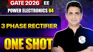 Power Electronics 04 : 3 Phase Rectifier One Shot | EE | GATE 2026 One Shot Series