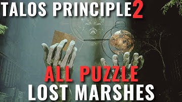 Talos Principle 2 - Lost Marshes All Puzzle Solutions