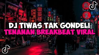 DJ TIWAS TAK GONDELI TENANAN BREAKBEAT| DJ KISINAN JEDAG JEDUG MENGKANE VIRAL TIKTOK