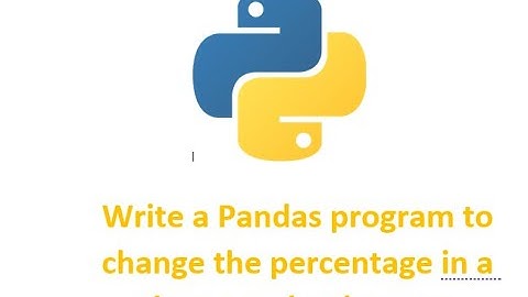 Python Pandas || Write a Pandas program to change the percentage in a given row by the user. 12CBSE