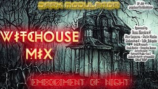 WITCHOUSE MIX (Embodiment Of Night) From DJ DARK MODULATOR