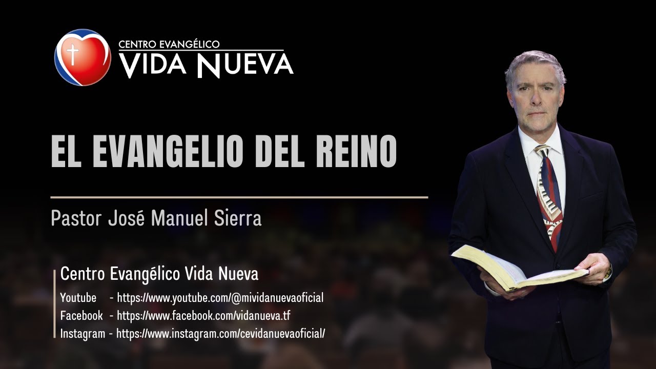 El Evangelio del Reino, por el pastor José Manuel Sierra. - YouTube