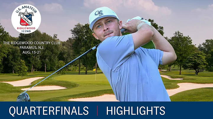 2022 U.S. Amateur Quarterfinals: Extended Highlights