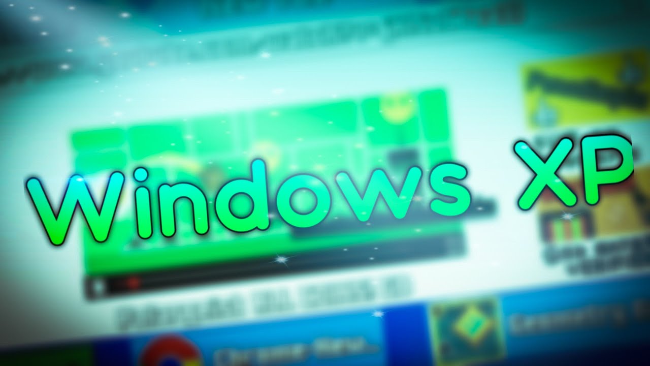 WINDOWS IN GD?? "Windows XP" By: WickStix