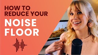 How To Reduce Your Noise Floor  For Beginners
