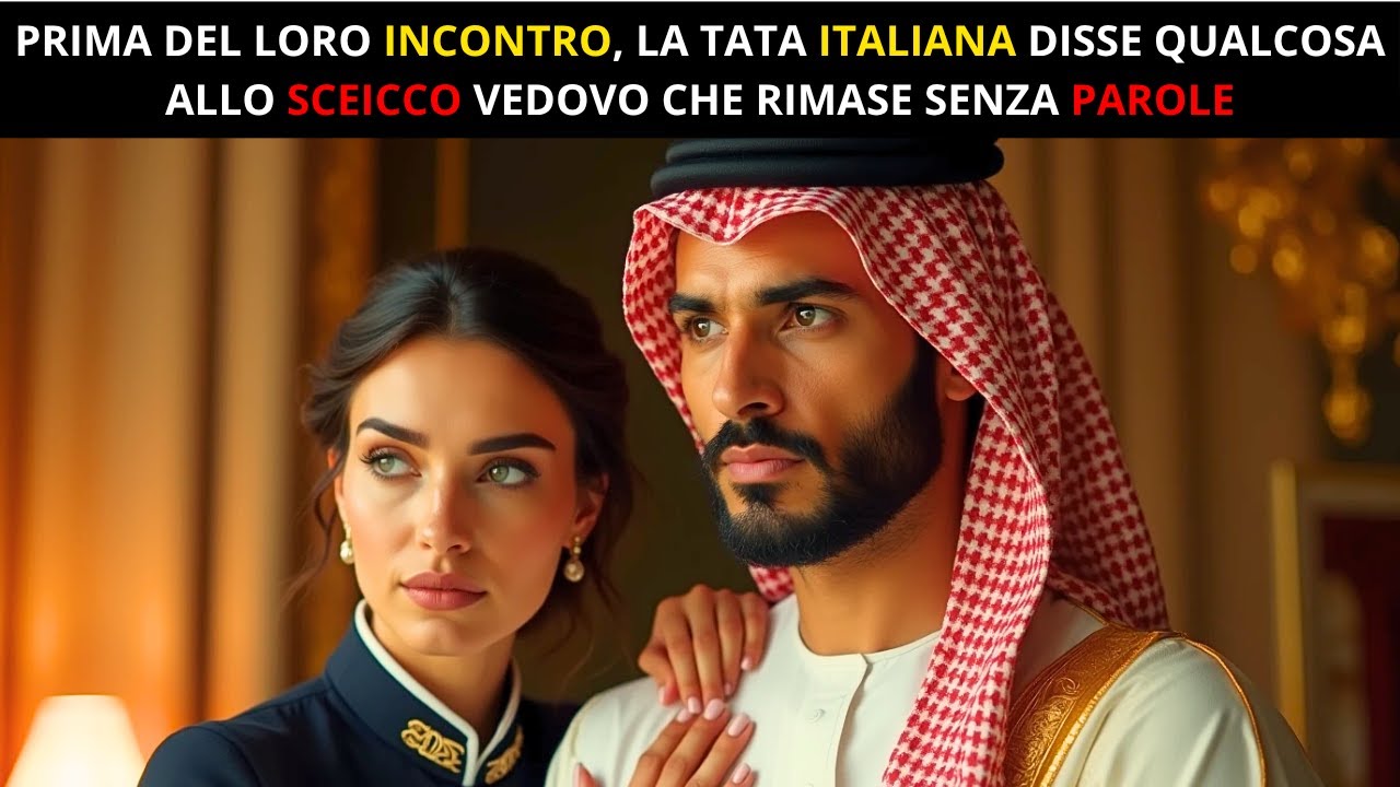 PRIMA DEL LORO INCONTRO, LA TATA ITALIANA DISSE QUALCOSA ALLO SCEICCO VEDOVO CHE RIMASE SENZA PAROLE