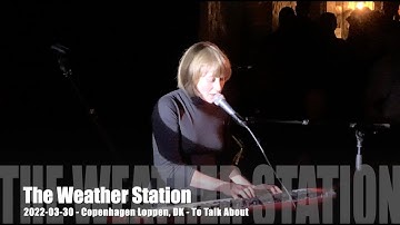The Weather Station - To Talk About - 2022-03-30 - Copenhagen Loppen, DK