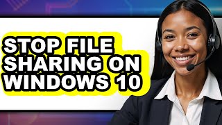 How to Stop File Sharing on Windows 10 (easy Method)