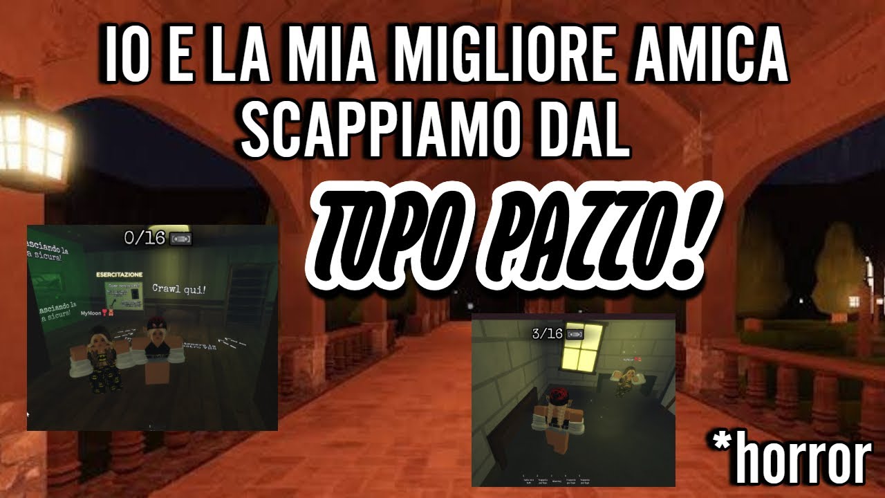 io e la mia MIGLIORE AMICA scappiamo DAL TOPO PAZZO! *jumpscare* - YouTube