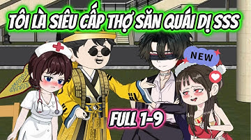 Tôi là Siêu Cấp Thợ Săn Quái Dị SSS Full 1-9 | HH VietSub