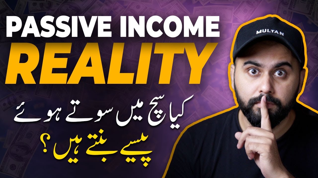 Passive Income Reality, Kia Such Main Sotay Huy Paisay Banty Hen?