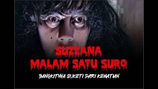 FILM HOROR INDONEISA SUZZANA : MALAM SATU SURO ' bangkitnya suketi dari kematian '