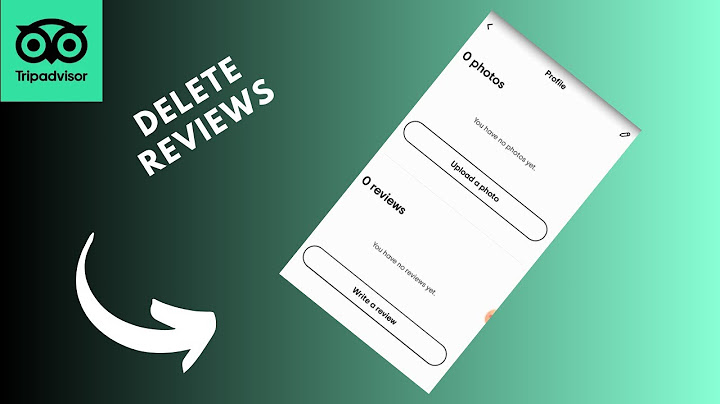Làm sao để xóa đánh giá trên tripavaisor năm 2024
