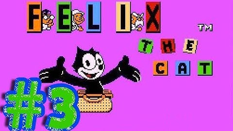 FELIX THE CAT ,, WALKTHROUGH ,, PART 03
