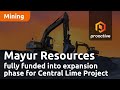 Mayur resources fully funded into expansion phase for central lime project