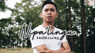 Enal Gassing - Nipa'lingu k/cipt. Enal Gassing | Original Klip /  Music Full HD
