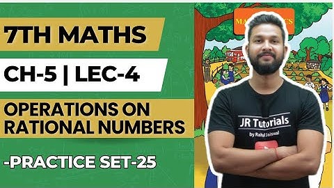 7th Maths | Chapter 5 | Operations on Rational Numbers | Practice Set 25 | Lecture 4 | JR Tutorials