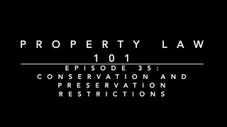 Conservation and Preservation Restrictions: Property Law 101 #35