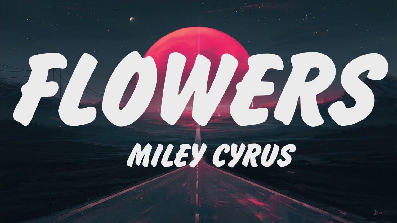 Miley Cyrus Flowers (Lyrics), ROSÉ, Bruno Mars, Adele, Ed Sheeran, Miley Cyrus Flowers (Lyrics), ROSÉ, Bruno Mars, Adele, Ed Sheeran,