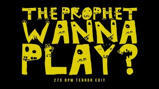 The Prophet - Wanna Play? (270 Bpm Terror Edit) (Official Videoclip)