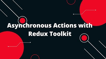 Redux Toolkit Tutorial #9 Asynchronous Actions with Redux Toolkit