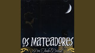 Video thumbnail of "Os Mateadores - Largando pra Fronteira"