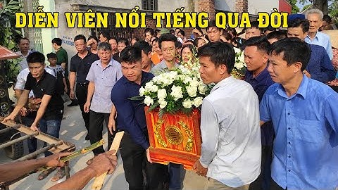 Thêm 1 diễn viên nổi tiếng qua đời khiến đồng nghiệp người thân khóc nghẹn