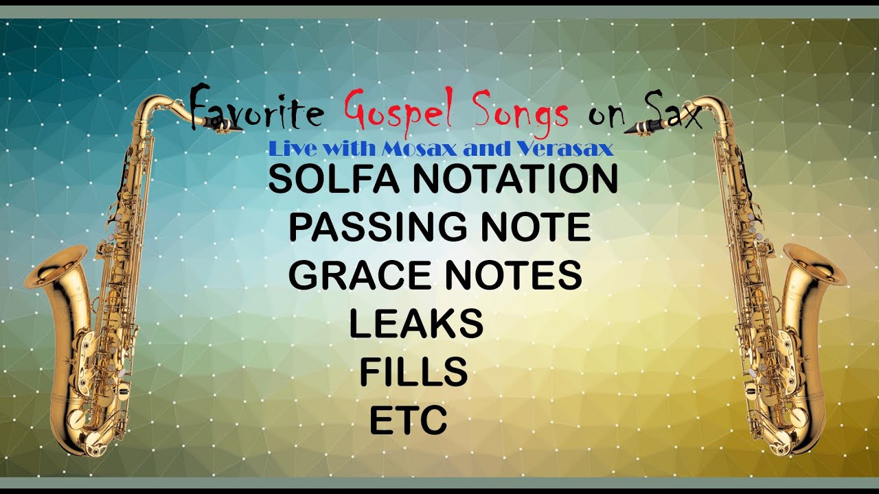 SAX ANALYSIS OF YOUR FAVORITE GOSPEL SONGS BY MOSAX AND VERASAX YouTube