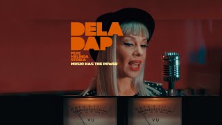 Deladap - Music Has The Power ft. Melinda Stoika (official video)