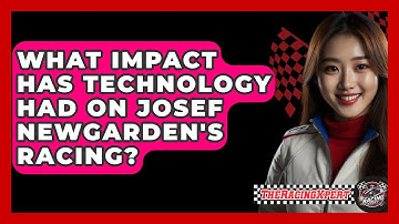 What Impact Has Technology Had On Josef Newgarden