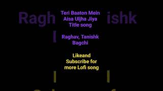 Teri Baaton Mein Aisa Uljha Jiya Le Song Bagchi