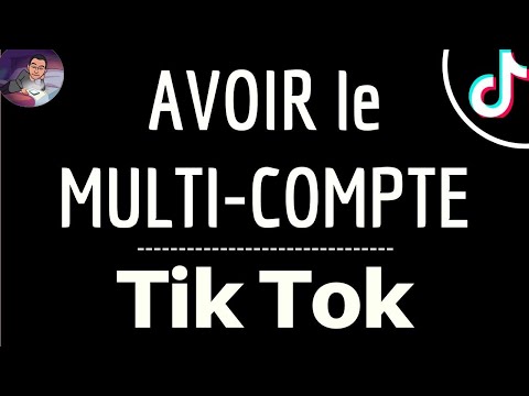 MULTI COMPTE Tik Tok, comment créer ou se connecter pour AVOIR PLUSIEURS comptes sur l'appli TikTok