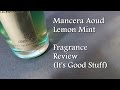 Aoud Lemon Mint by Mancera Fragrance Review