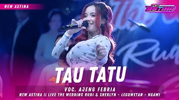 AJENG FEBRIA - TAU TATU (OFFICIAL LIVE MUSIC) || NEW ASTINA LIVE LEGOWETAN - BRINGIN - NGAWI