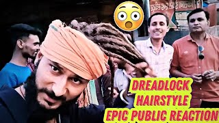 Public Reaction On My Dreadlock Hairstyle ? । Epic Public Reaction 