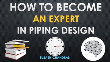 How to become an EXPERT in PIPING DESIGN