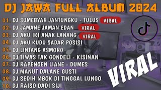 DJ JAWA FULL ALBUM VIRAL TIKTOK TERBARU 2024 || DJ SUMEBYAR JANTUNGKU (TULUS) FULL ALBUM VIRAL