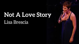 Video thumbnail of "Lisa Brescia - NOT A LOVE STORY (Kerrigan-Lowdermilk)"