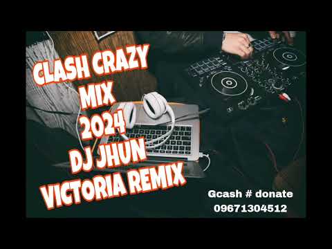 CLASH CRAZY MIX 2024BY DJ JHUN VICTORIA REMIX