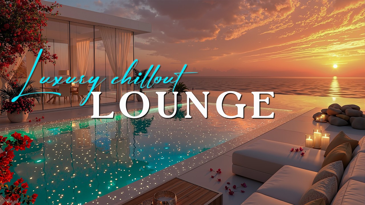Luxury Chillout Lounge Music ~ Golden Sunset Lounge & Deep Relaxation ...