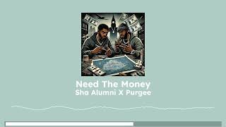 Need The Money- by Sha Alumni X Purgee. Drill Trap song that brings Maryland and the Bronx together