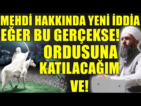 MEHDİ A.S. ORDUSUNA KATILMAK İÇİN HAZIRIZ! EĞER BU DOĞRUYSA! Hüseyin ÇEVİK